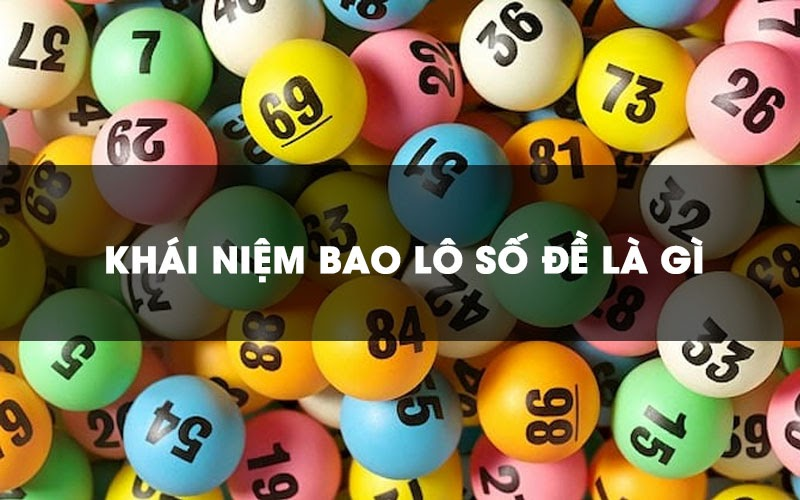 Bao l&ocirc; l&agrave; g&igrave;? &ndash; Chiến thuật chơi l&ocirc; đề th&ocirc;ng minh cho người mới