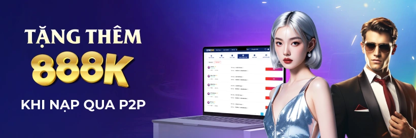 Thưởng 888K nạp P2P mỗi ng&agrave;y ONE88